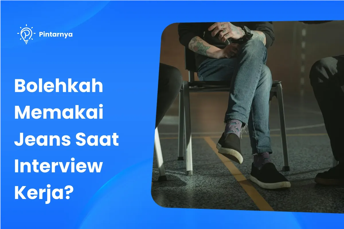 Bolehkah Memakai Jeans Saat Interview Kerja?