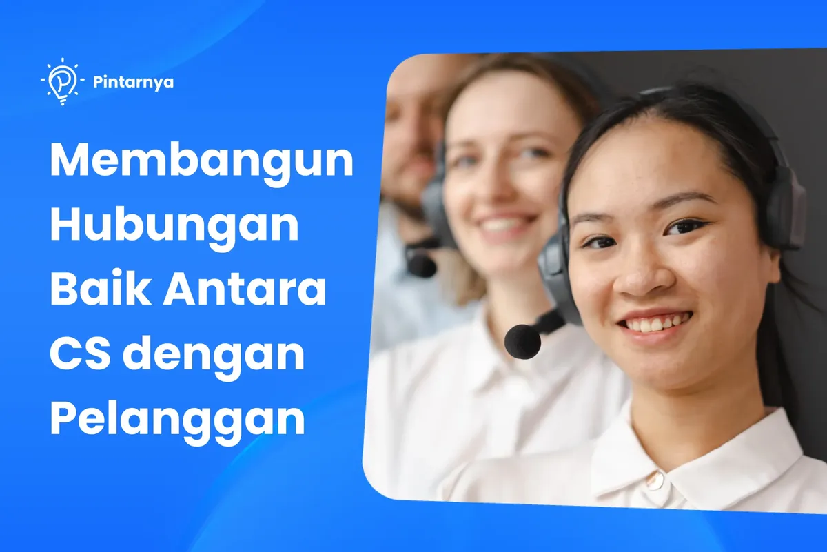 Cara Membangun Hubungan Baik dengan Pelanggan untuk Customer Service