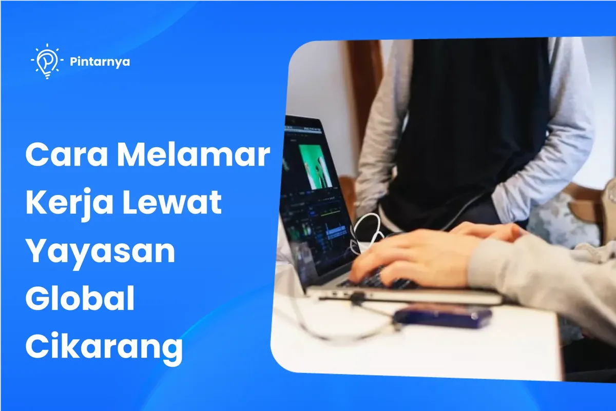Cara Melamar Kerja Lewat Yayasan Global Cikarang
