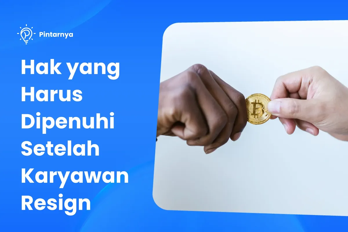 Hak Karyawan Yang Mengundurkan Diri Yang Harus Dipenuhi Perusahaan