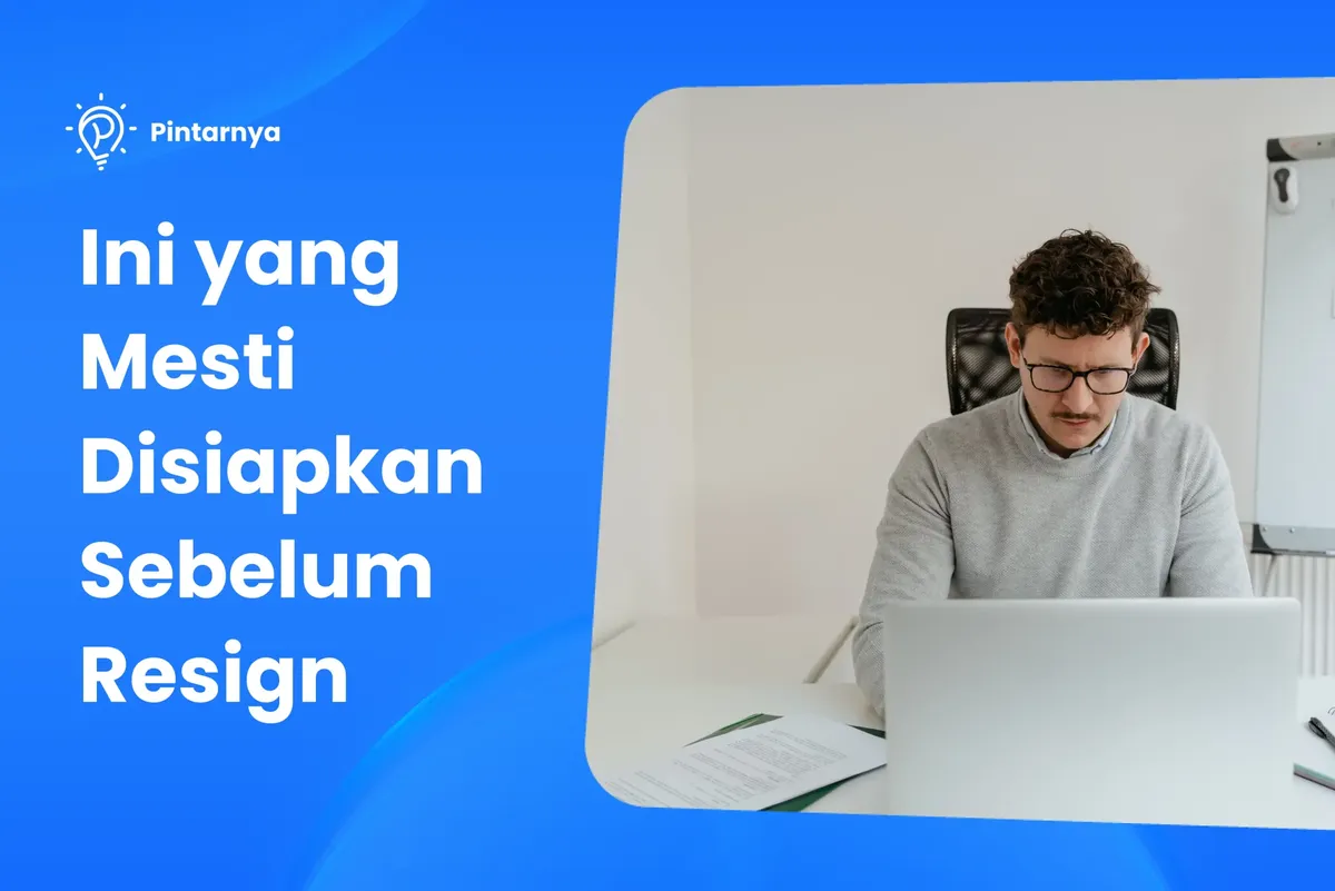Apa Saja Yang Mesti Disiapkan Sebelum Resign?