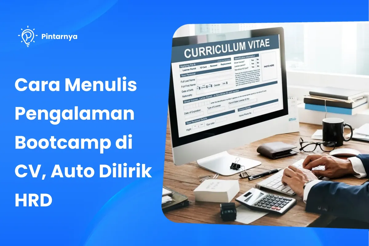 Cara Menulis Pengalaman Bootcamp di CV yang Tepat, Auto Dilirik HRD!