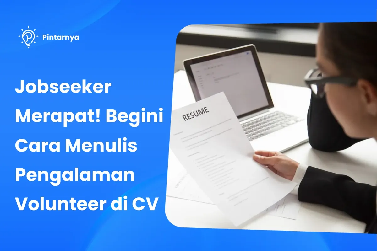 Jobseeker Merapat! Begini Cara Menulis Pengalaman Volunteer di CV